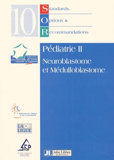 Standards, options et recommandations. Vol. 10. Pédiatrie II : neuroblastome de l'enfant, médulloblastome de l'enfant