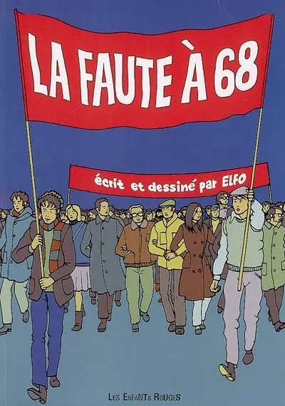 La faute à 68 : chroniques des années rebelles