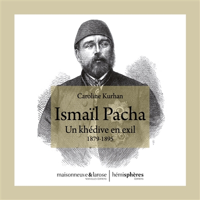 Ismaïl Pacha : un khédive en exil, 1879-1895