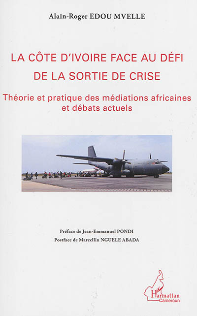 La Côte d'Ivoire face au défi de la sortie de crise : théorie et pratique des médiations africaines et débats actuels