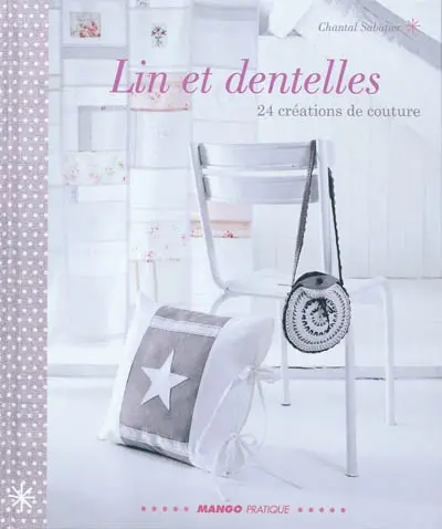 Lin et dentelles : 24 créations de couture