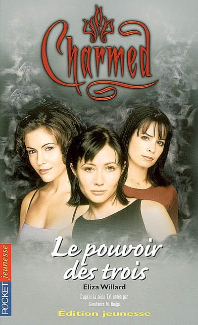 Charmed. Vol. 1. Le pouvoir des trois
