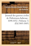 Journal des guerres civiles de Dubuisson-Aubenay : 1648-1652. [Volume 1] (Ed.1883-1885)