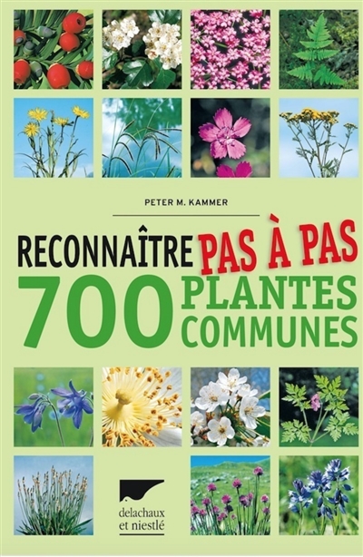 Reconnaître pas à pas 700 plantes communes