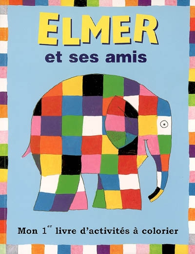 Elmer et ses amis : mon 1er livre d'activités à colorier