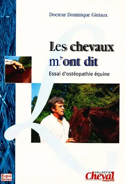 Les chevaux m'ont dit : essai d'ostéopathie équine