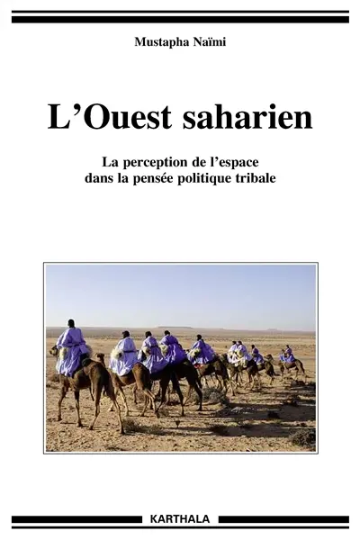 L'Ouest saharien : la perception de l'espace dans la pensée politique tribale