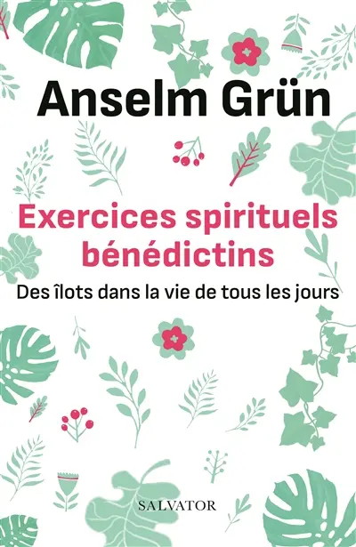 Exercices spirituels bénédictins : des îlots dans la vie de tous les jours