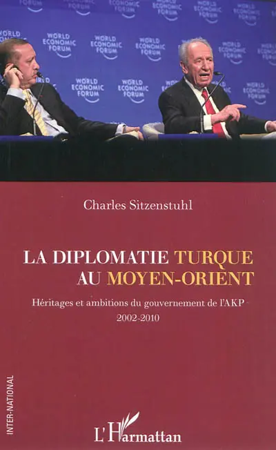 La diplomatie turque au Moyen-Orient : héritages et ambitions du gouvernement de l'AKP, 2002-2010