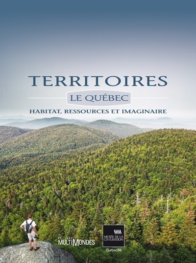 Territoires : Québec : habitat, ressources et imaginaire