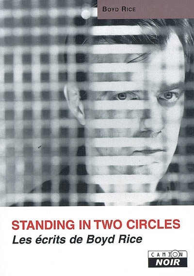 Standing in two circles : les écrits de Boyd Rice