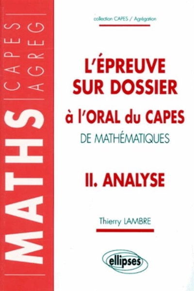 L'épreuve sur dossier à l'oral du CAPES de mathématiques. Vol. 2. Analyse