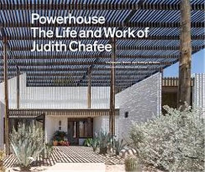 Powerhouse The Life and Work of Judith Chafee