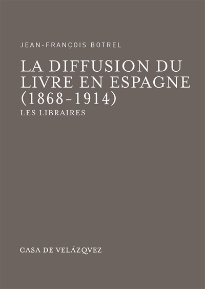 La Diffusion du livre en Espagne : 1868-1914 : les libraires