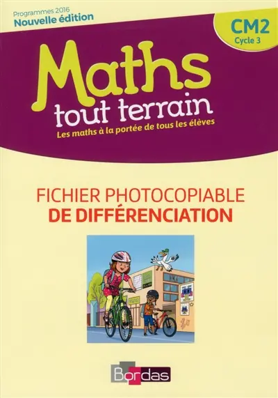 Maths tout terrain, CM2 cycle 3 : fichier photocopiable de différenciation : programmes 2016