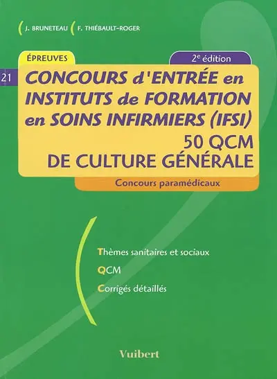 Concours d'entrée en instituts de formation en soins infirmiers (IFSI) : 50 QCM de culture générale : thèmes sanitaires et sociaux, QCM, corrigés détaillés