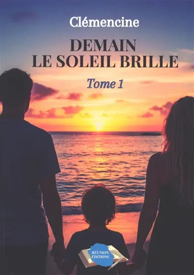 Demain le Soleil brille. Vol. 1