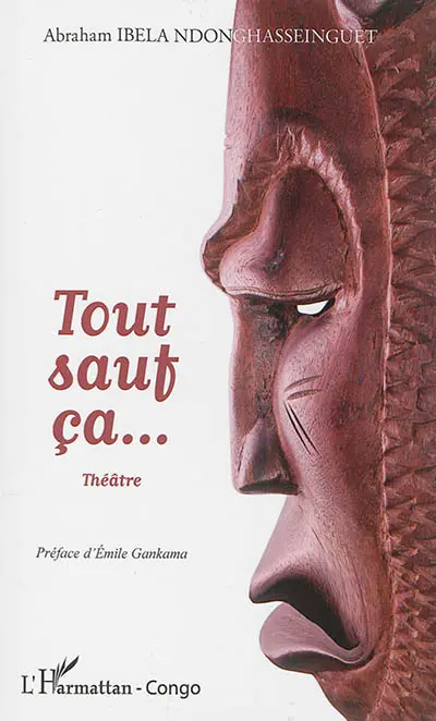 Tout sauf ça... : théâtre
