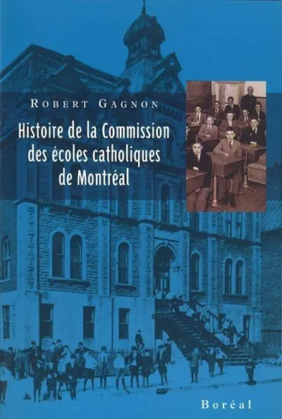 Histoire de la Commission des écoles catholiques de Montréal : le développement d'un réseau d'écoles publiques en milieu urbain