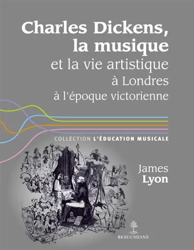 Charles Dickens, la musique et la vie artistique à Londres à l'époque victorienne. Dictionnaire biographique. Dictionnaire des personnages cités