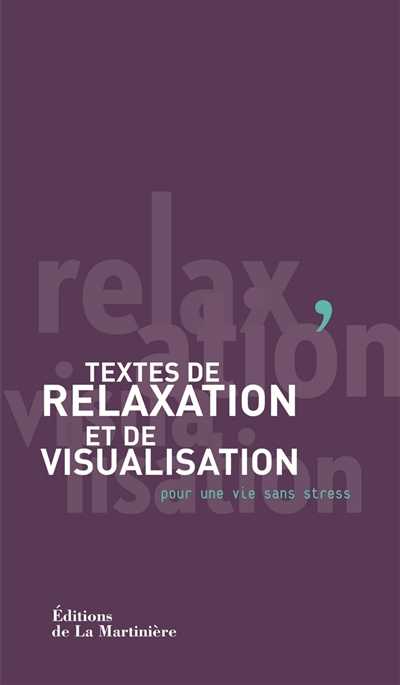 Textes de relaxation et de visualisation : pour une vie sans stress