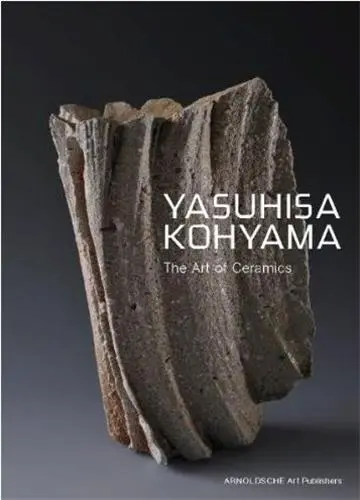 Yasuhisa Kohyama The Art of Ceramics