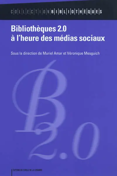 Bibliothèques 2.0 à l'heure des médias sociaux