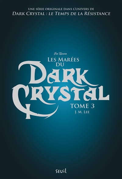 Dark Crystal. Vol. 3. Les marées du Dark Crystal