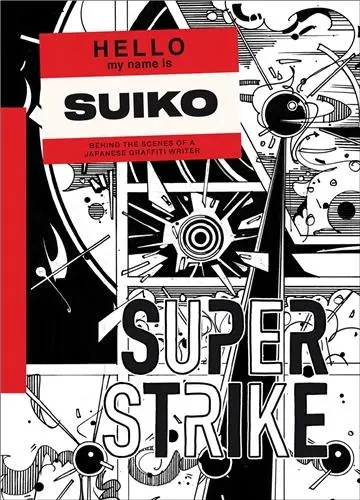 SuperStrike Behind the scenes of a Japanese Graffiti Writer