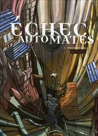 Echec et automates. Vol. 2. Ailleurs n'existe pas