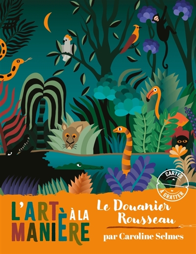 L'art à la manière du Douanier Rousseau : Cartes à gratter : pochette avec accessoires