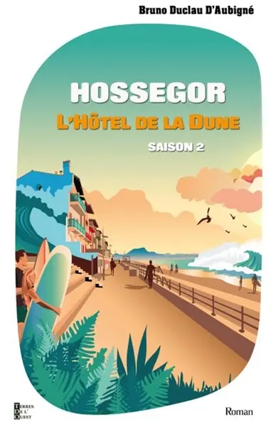 L'hôtel de la Dune. Vol. 2. Chronique d'une saison d'enfer !