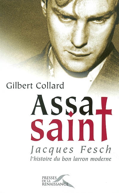 Assasaint : Jacques Fesch, l'histoire du bon larron moderne