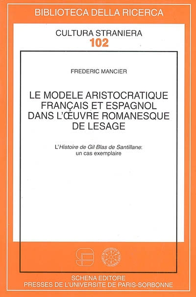 Le modèle aristocratique français et espagnol dans l'oeuvre romanesque de Lesage : l'histoire de Gil Blas de Santillane, un cas exemplaire