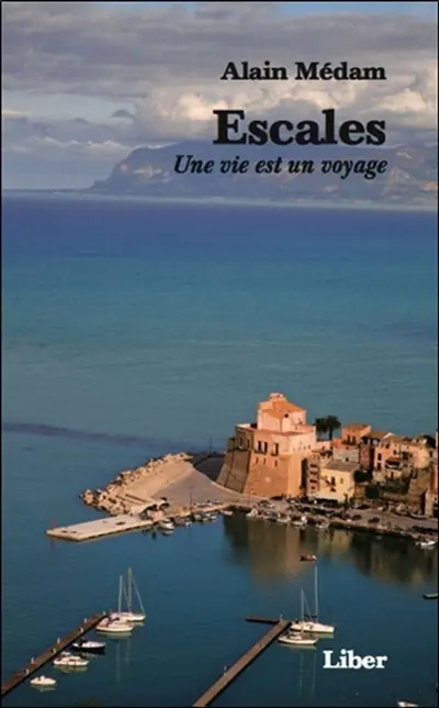 Escales : une vie est un voyage