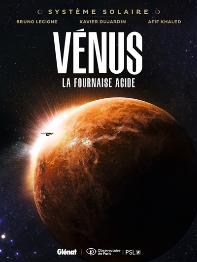 Système solaire. Vol. 6. Vénus, la fournaise acide