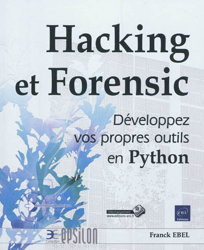 Hacking et forensic : développez vos propres outils en Python