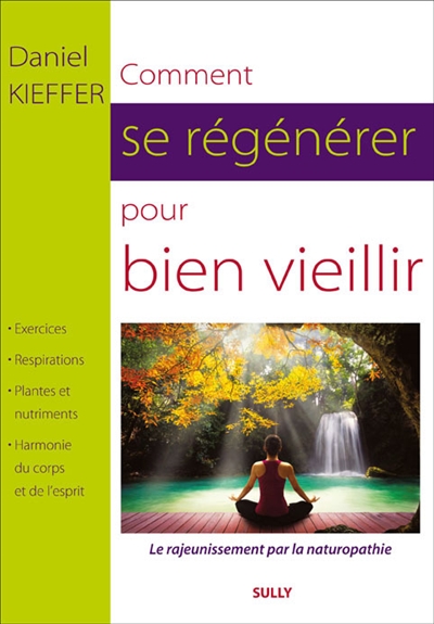 Comment se régénérer pour bien vieillir : le rajeunissement par la naturopathie