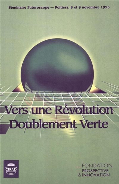 Vers une révolution doublement verte : actes du séminaire du 8 et 9 nov. 1995, Futuroscope, Poitiers