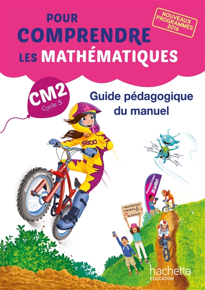 Pour comprendre les mathématiques CM2, cycle 3 : guide pédagogique du manuel : nouveaux programmes 2016