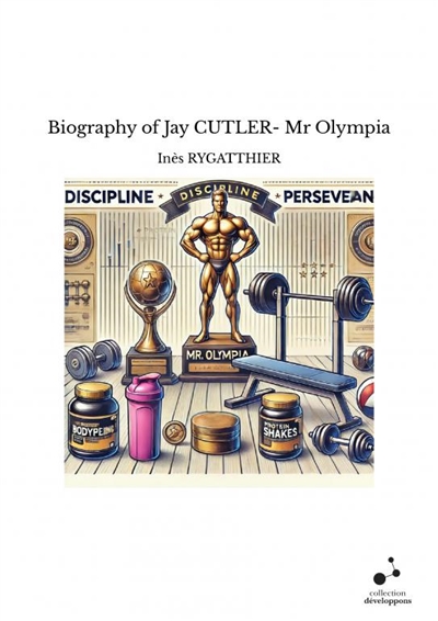 Biography of Jay CUTLER- Mr...