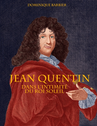 Jean Quentin : Dans l'intimité du roi soleil