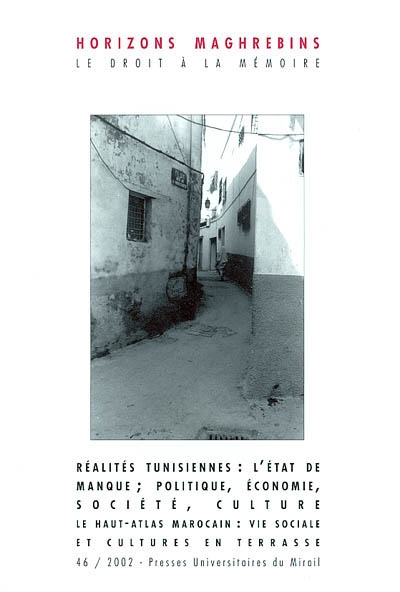 Horizons maghrébins, n° 46. Réalités tunisiennes : l'état de manque. Le Haut-Atlas marocain : vie sociale et cultures en terrasse