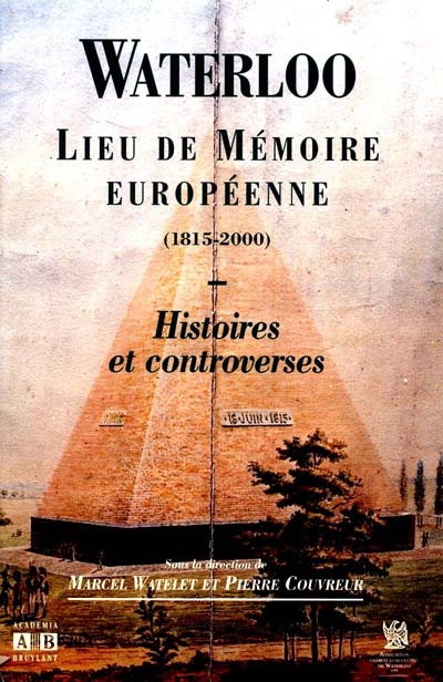 Waterloo, lieu de mémoire européenne (1815-2000) : histoires et controverses