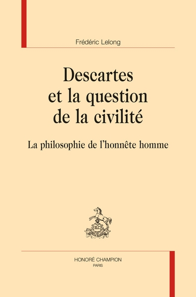 Descartes et la question de la civilité : la philosophie de l'honnête homme