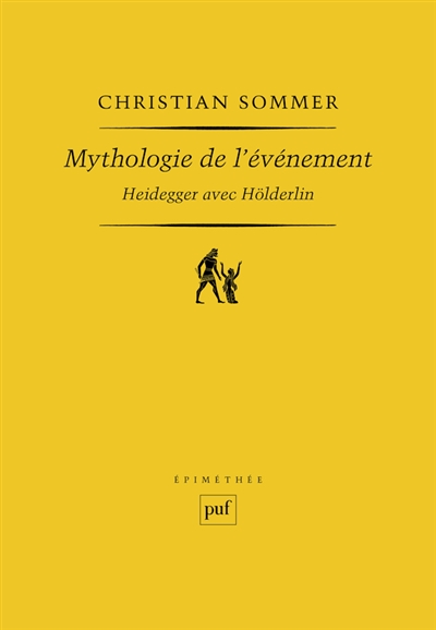Mythologie de l'événement : Heidegger avec Hölderlin
