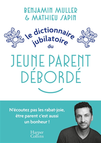 Le dictionnaire jubilatoire du jeune parent débordé