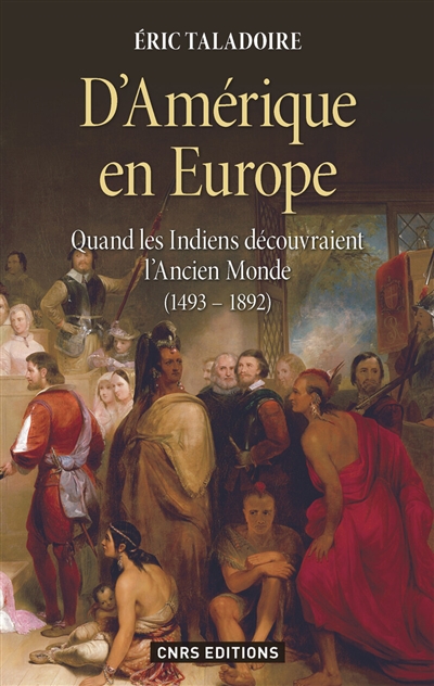 D'Amérique en Europe : quand les Indiens découvraient l'Ancien Monde (1493-1892)