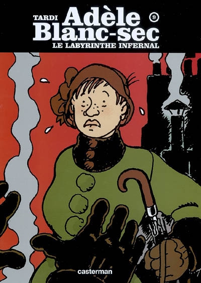 Adèle Blanc-Sec. Vol. 9. Le labyrinthe infernal