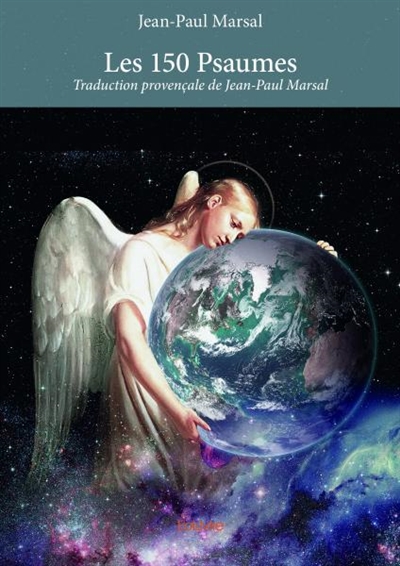 Les 150 psaumes : Traduction provençale de Jean-Paul Marsal